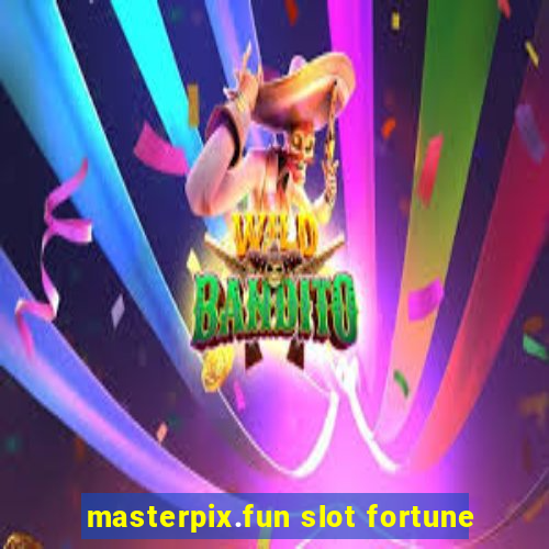 masterpix.fun slot fortune